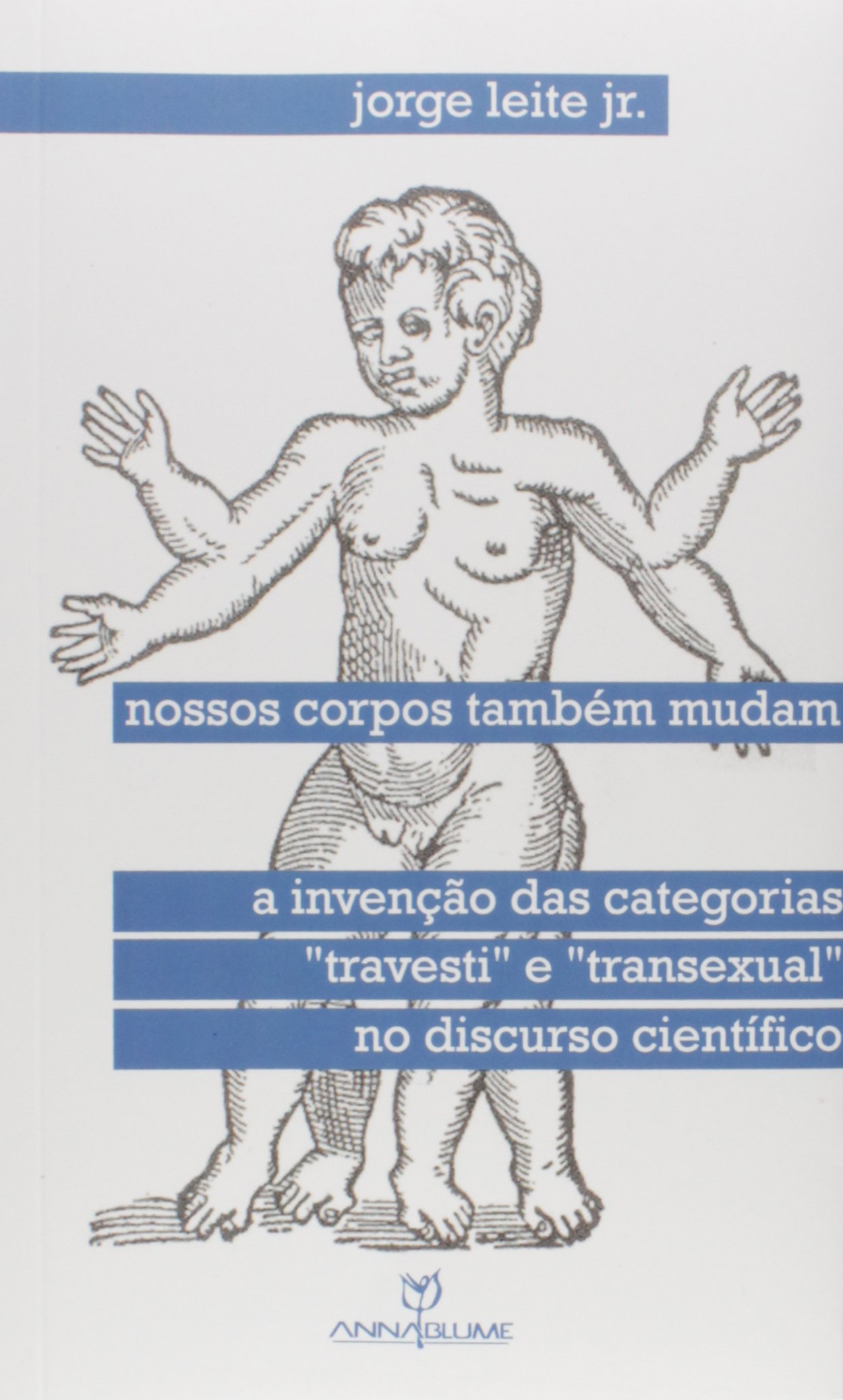 Nossos Corpos Também Mudam. A Invenção das Categorias "Travesti" e "Transexual" no Discurso Científico (Paperback)