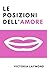 Le Posizioni Dell'Amore by Victoria Laymond