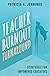 Teacher Burnout Turnaround: Strategies for Empowered Teachers