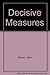 Decisive Measures