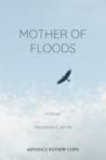 Mother of Floods by Madeleine F. White