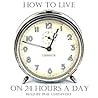 How to Live on 24 Hours a Day by Arnold Bennett