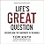 Life's Great Question: Discover How You Contribute to the World