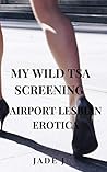 My Wild TSA Scree...