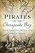 Pirates of the Chesapeake Bay: From the Colonial Era to the Oyster Wars