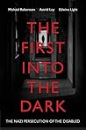 The First into the Dark: The Nazi Persecution of the Disabled