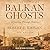 Balkan Ghosts: A Journey Th...