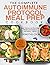 The Complete Autoimmune Protocol Meal Prep Cookbook: Easy, Delicious and Nourishing Allergen-Free Recipes to Get Healthier Together (With 3 Week Meal Included)