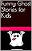 Funny Ghost Stories for Kids