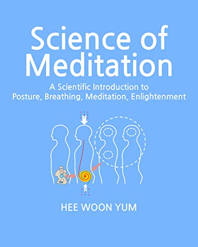 Science of Meditation: A scientific introduction to posture, breathing, meditation, enlightenment (Kindle Edition)