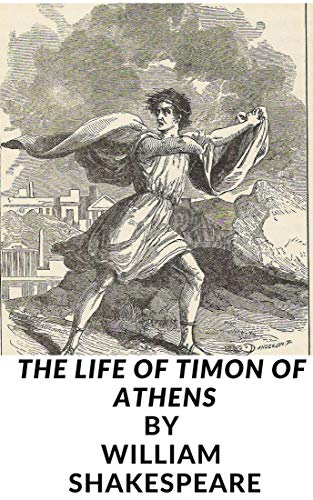 The Life of Timon of Athens by William Shakespeare