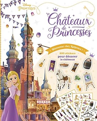 Disney Princesses Chateaux De Princesses Bienvenue Chez Raiponce 250 Stickers Pour Decorer Le Chateaux Chateaux De Princesses By Sandrine Lamour