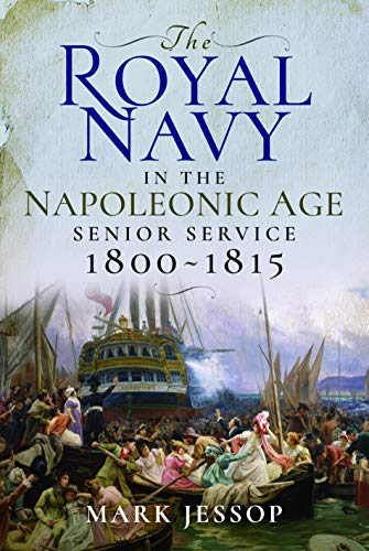 The Royal Navy in the Napoleonic Age: Senior Service, 1800-1815 (Hardcover)