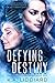 Defying Destiny (The Alexa Chronicles Book 1) by K.A. Liddiard