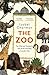 The Zoo: The Wild and Wonderful Tale of the Founding of London Zoo: 1826-1851