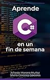 Aprende C# en un fin de semana - Guía completa de iniciación (Aprende en un fin de semana) (Spanish Edition) Aprende C# en un fin de semana - Guía completa de iniciación (Aprende en un fin de semana) (Spanish Edition)