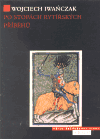 Po stopách rytířských příběhů. Rytířský ideál v českém písemnictví 14. století