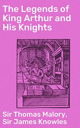 The Legends of King Arthur and His Knights: Enriched edition. Tales of Chivalry and Honor: A Journey Through Arthurian Legends