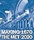 Making The Met, 1870-2020