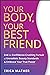 Your Body, Your Best Friend: End the Confidence-Crushing Pursuit of Unrealistic Beauty Standards and Embrace Your True Power