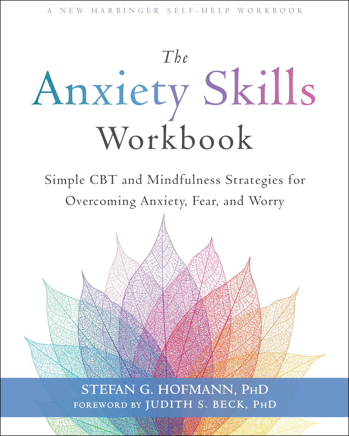 The Anxiety Skills Workbook: Simple CBT and Mindfulness Strategies for Overcoming Anxiety, Fear, and Worry (Paperback)