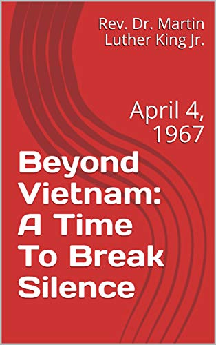 Beyond Vietnam: A Time To Break Silence: April 4, 1967 (Kindle Edition)