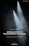 Introduction to the Alexander Technique: A Practical Guide for Actors