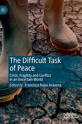 The Difficult Task of Peace: Crisis, Fragility and Conflict in an Uncertain World (Hardcover)