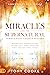Miracles and the Supernatural throughout Church History: Remarkable Manifestations of the Holy Spirit From the First Century Until Today