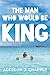 The Man Who Would Be King by Addison J. Chapple
