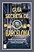 Guía secreta de Barcelona by José Luis Caballero