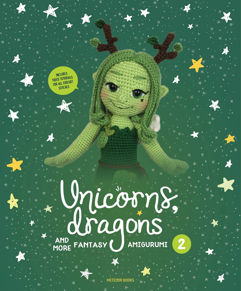 Unicorns, Dragons and More Fantasy Amigurumi 2: Bring 14 Enchanting Characters to Life! (Paperback)