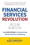 Financial Services Revolution: How Blockchain is Transforming Money, Markets, and Banking (Blockchain Research Institute Enterprise Series)
