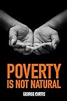 Poverty Is Not Natural Poverty Is Not Natural