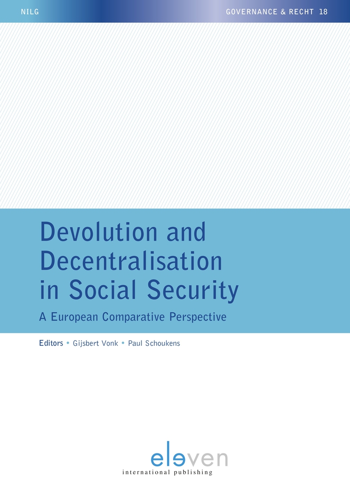 Devolution and Decentralisation in Social Security: A European Comparative Perspective (18) (NILG - Governance & Recht)