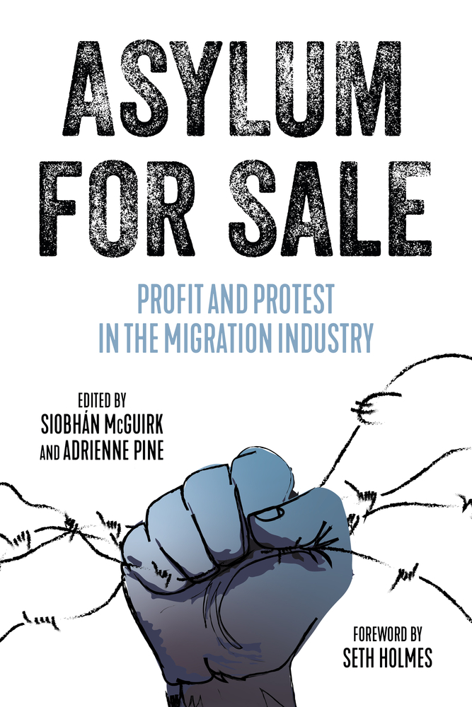 Asylum for Sale: Profit and Protest in the Migration Industry (Paperback)