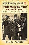 The Man in the Brown Suit: MI5, Edward VIII and an Irish Assassin