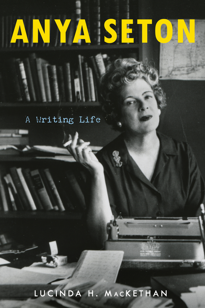 Anya Seton: A Writing Life (Hardcover)