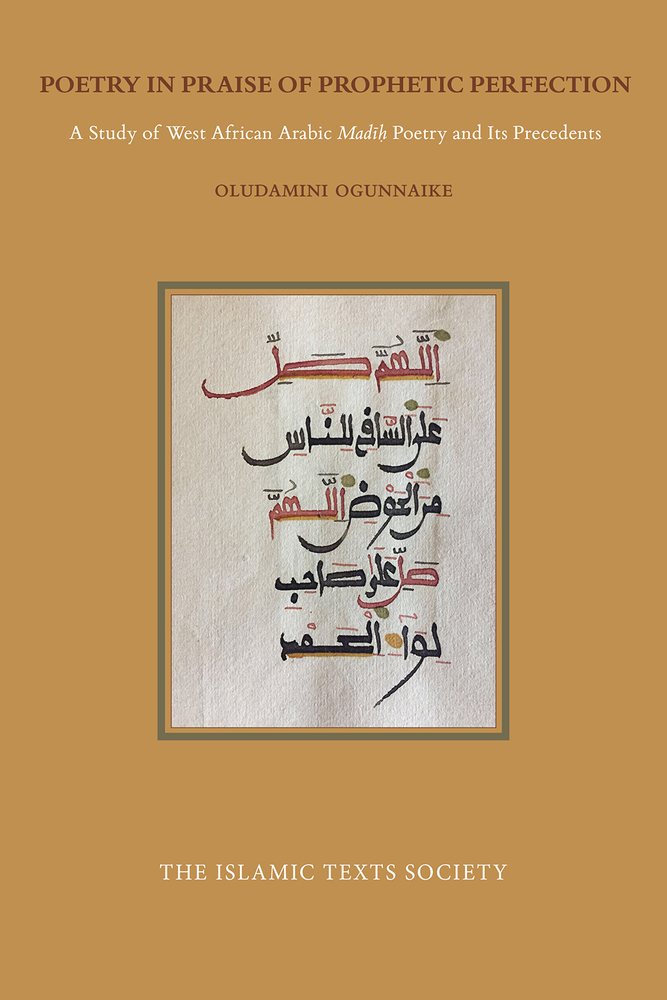Poetry in Praise of Prophetic Perfection: A Study of West African Arabic Madih Poetry and its Precedents (Paperback)