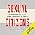 Sexual Citizens: A Landmark Study of Sex, Power, and Assault on Campus