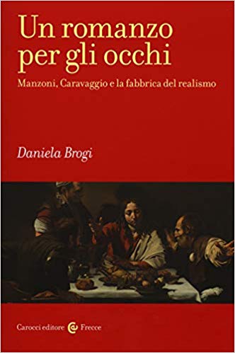 Un romanzo per gli occhi. Manzoni, Caravaggio e la fabbrica del realismo