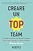 Creare un Top Team: Formare e motivare una squadra vincente. Valorizzare l'impegno e l'apprendimento (Italian Edition)