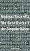 Die Gesellschaft der Singularitäten: Zum Strukturwandel der Moderne