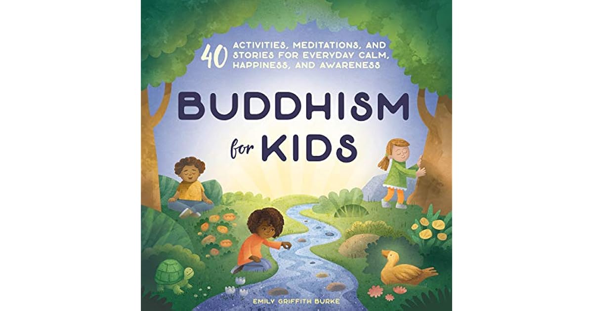 Buddhism for Kids 40 Activities, Meditations, and Stories for Everyday