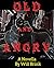 Old And Angry: A Novella