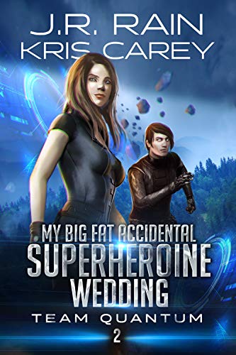 My Big Fat Accidental Superheroine Wedding (Team Quantum #2)