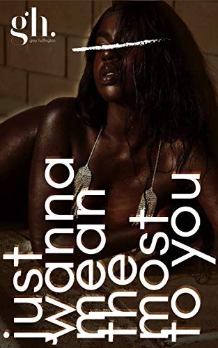 Just Wanna Mean the Most to You (Kindle Edition)