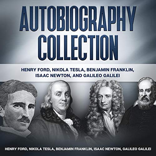 Autobiography Collection: Henry Ford, Nikola Tesla, Benjamin Franklin, Isaac Newton, and Galileo Galilei