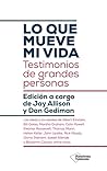 Lo que mueve mi vida: Testimonios de grandes personas (Spanish Edition)