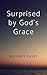 Surprised by God's Grace by Michael Daley